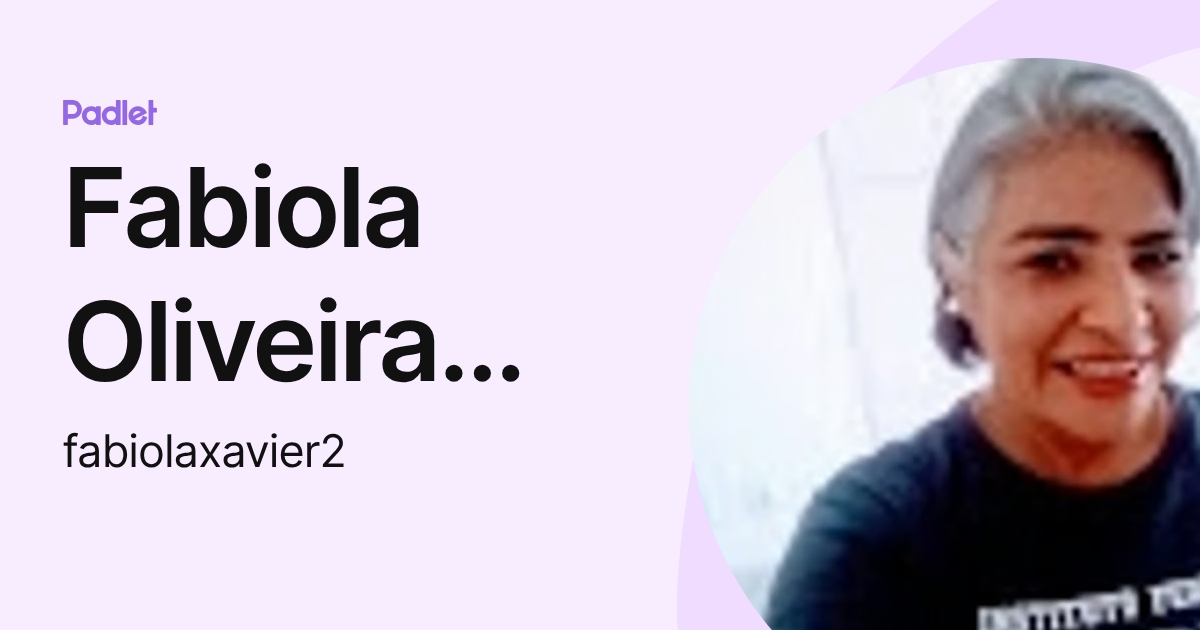 Fabiola Oliveira Xavier da Silva (fabiolaxavier2) profile | Padlet