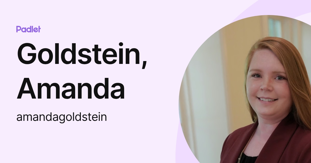 Goldstein, Amanda (amandagoldstein) profile | Padlet