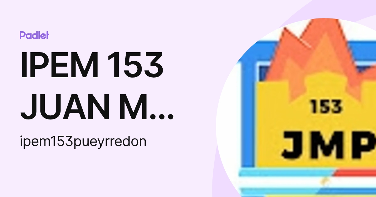 IPEM 153 JUAN M PUEYRREDON (ipem153pueyrredon) profile | Padlet