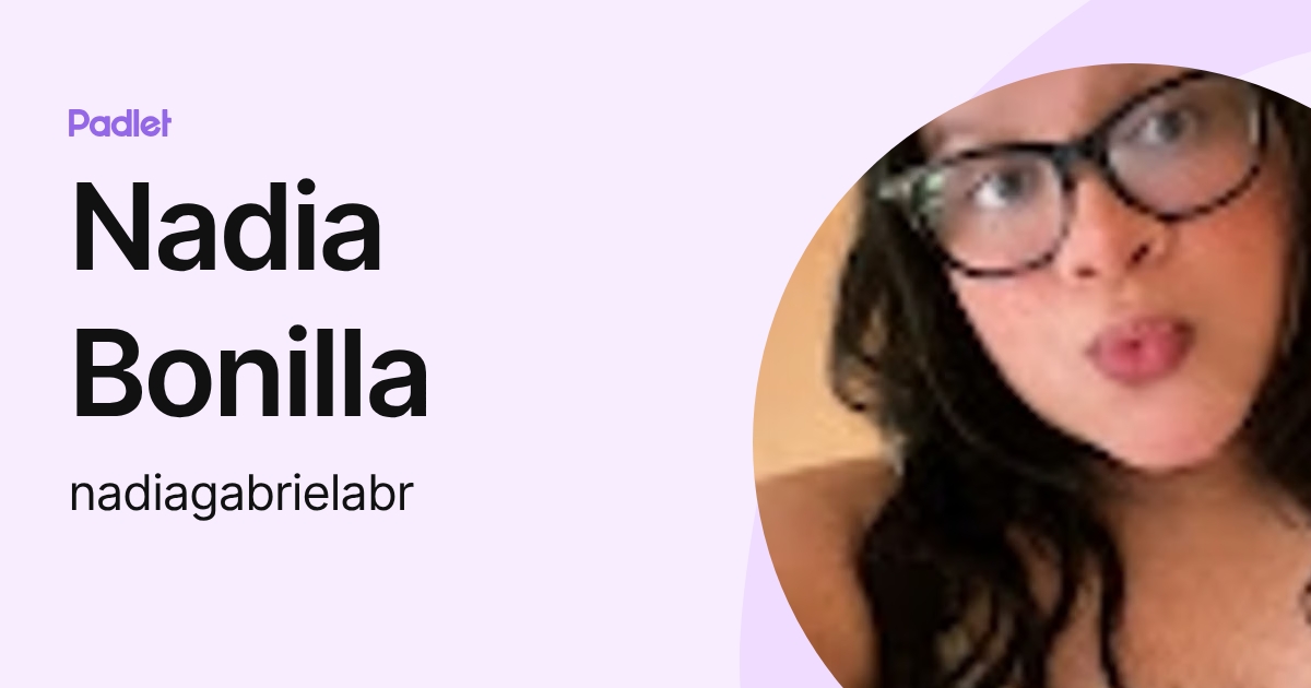 Nadia Bonilla (nadiagabrielabr) profile | Padlet