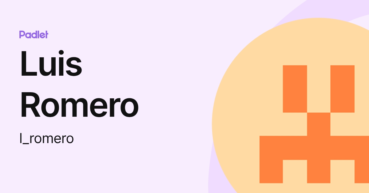Luis Romero (l_romero) profile | Padlet