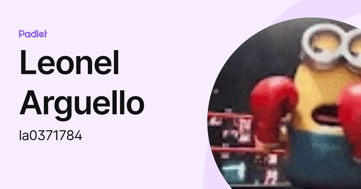Leonel Arguello (la0371784) profile | Padlet