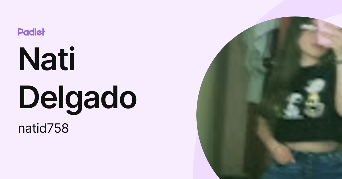 Nati Delgado (natid758) profile Padlet
