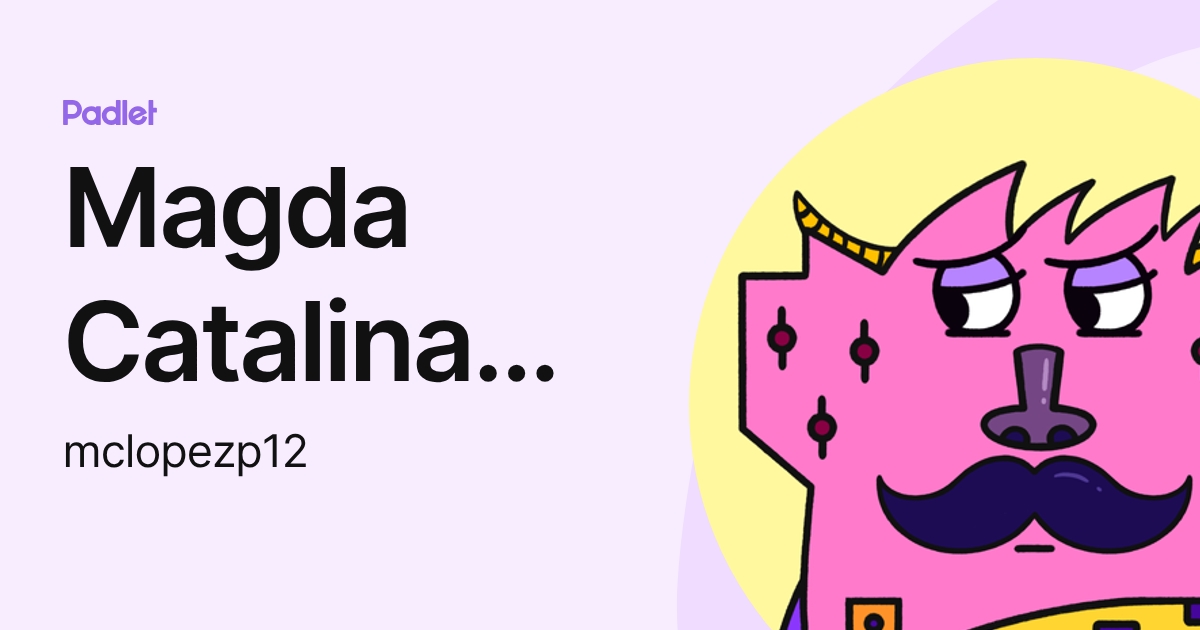 Magda Catalina Lopez Perez (mclopezp12) profile | Padlet