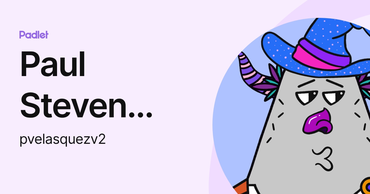 Paul Steven Velasquez Vega (pvelasquezv2) profile | Padlet