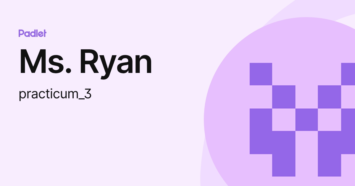 Ms. Ryan (practicum_3) profile | Padlet