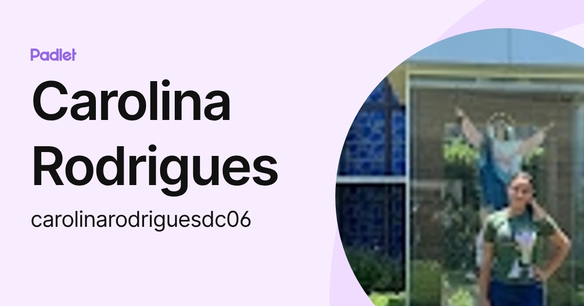 Carolina Rodrigues (carolinarodriguesdc06) profile | Padlet