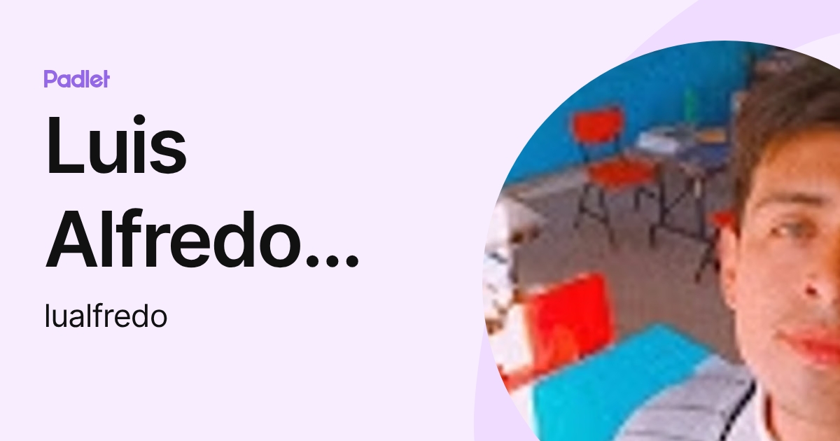 Luis Alfredo Pérez Nuñez (lualfredo) profile | Padlet