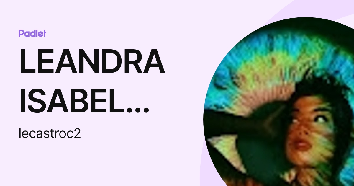 LEANDRA ISABEL CASTRO CANEVELLO (lecastroc2) profile | Padlet