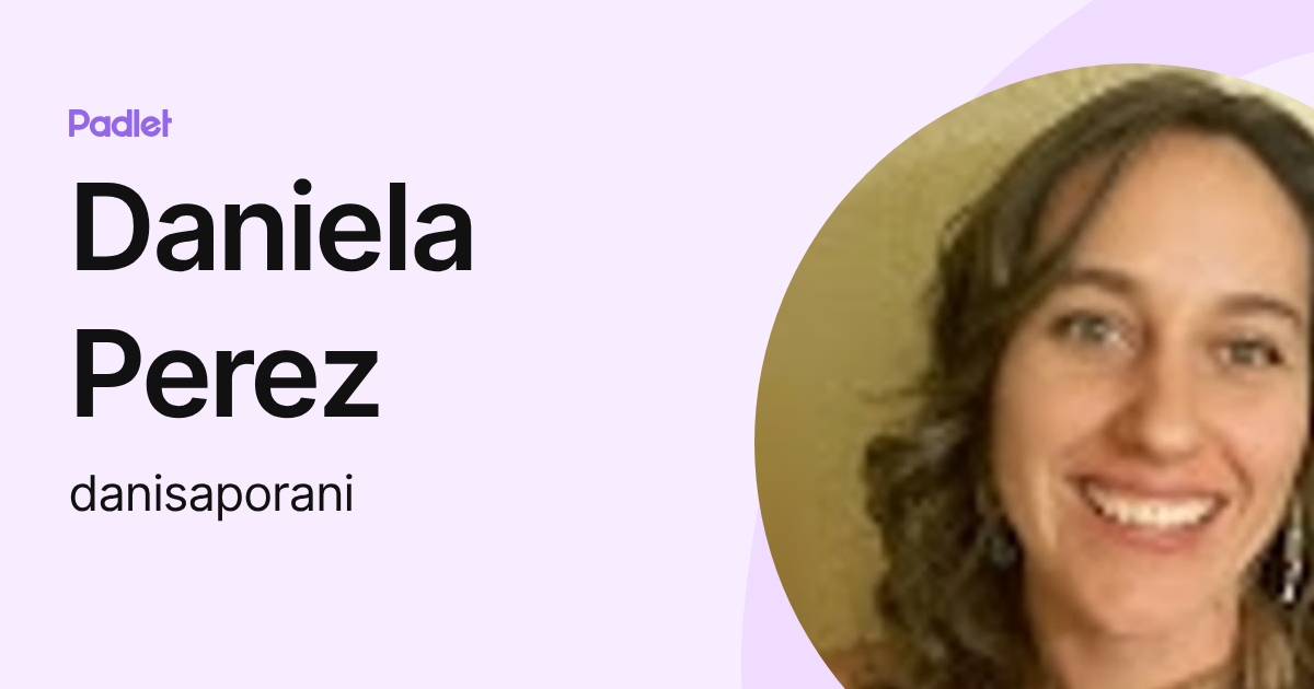 Daniela Perez (danisaporani) profile | Padlet