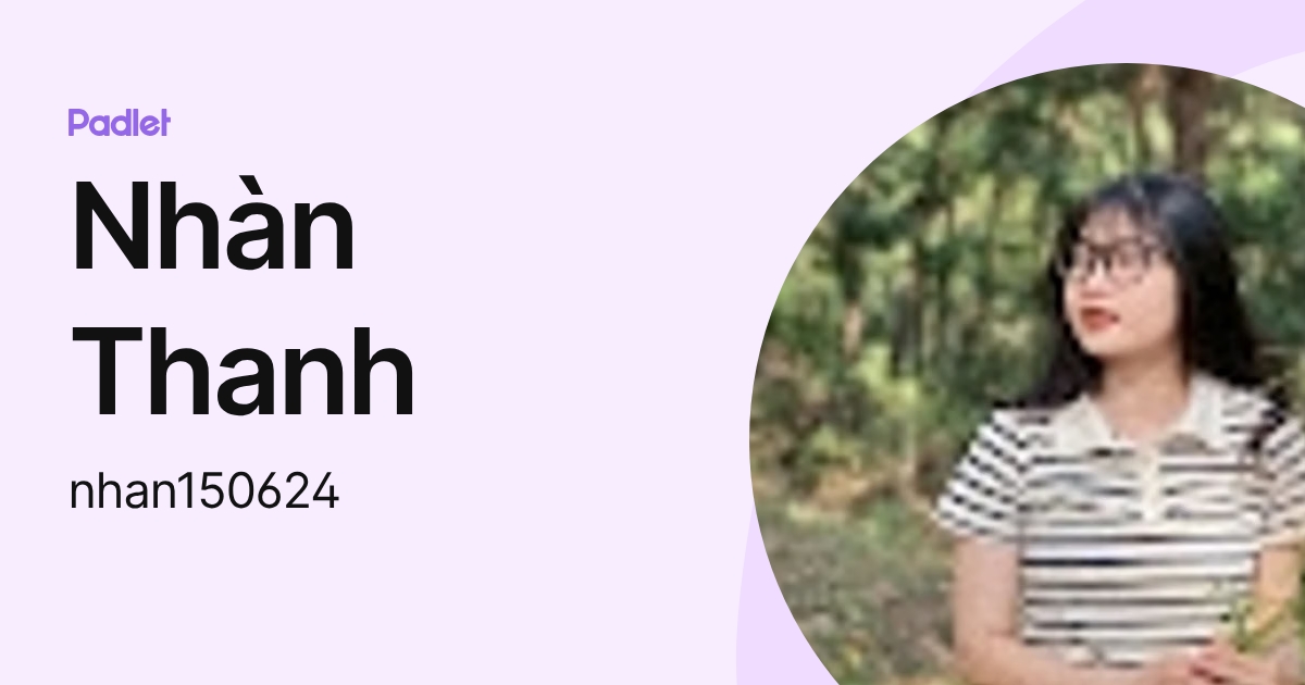 Nhàn Thanh (nhan150624) profile | Padlet