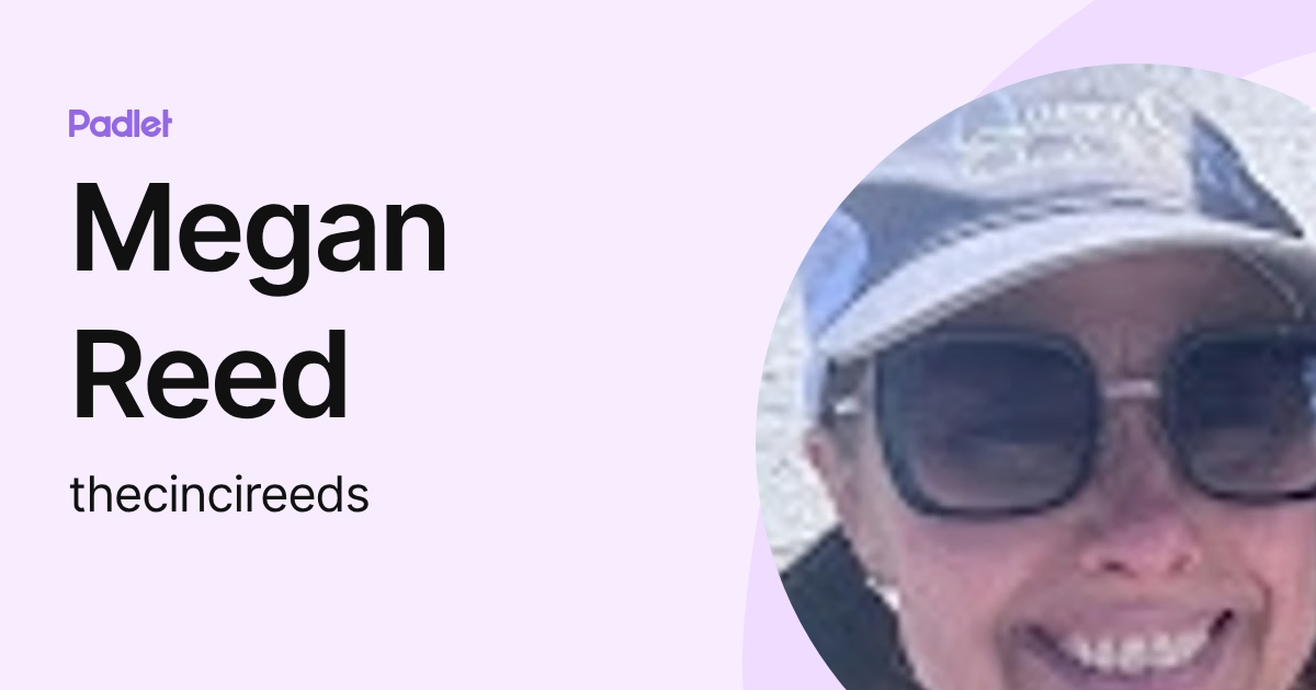 Megan Reed (thecincireeds) profile | Padlet