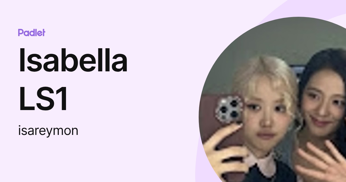 Isabella LS1 (isareymon) profile | Padlet