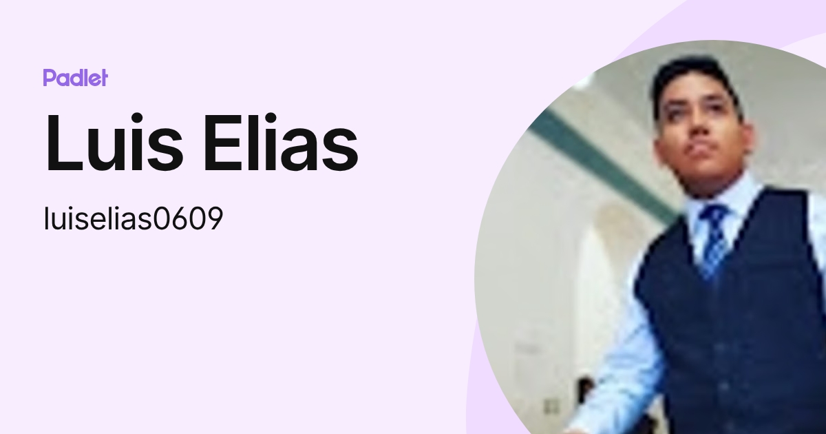 Luis Elias (luiselias0609) profile | Padlet