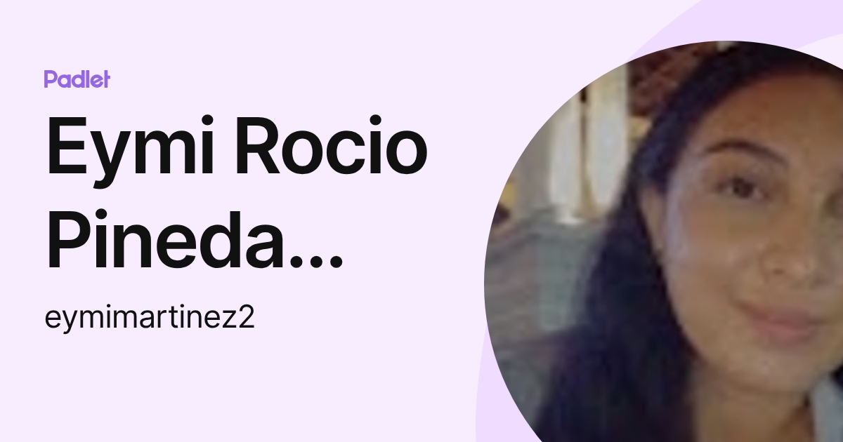 Eymi Rocio Pineda Martínez (eymimartinez2) profile | Padlet