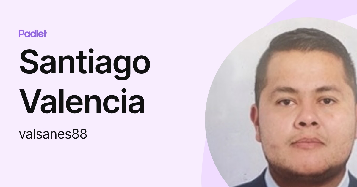 Santiago Valencia (valsanes88) profile | Padlet