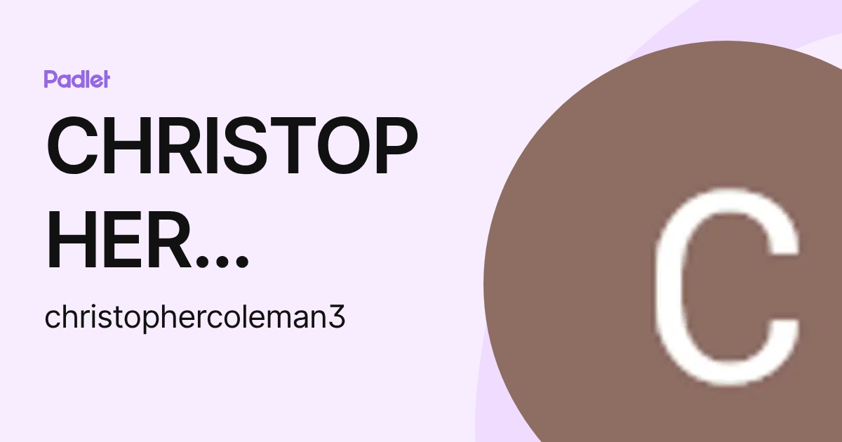 CHRISTOPHER COLEMAN (christophercoleman3) profile | Padlet