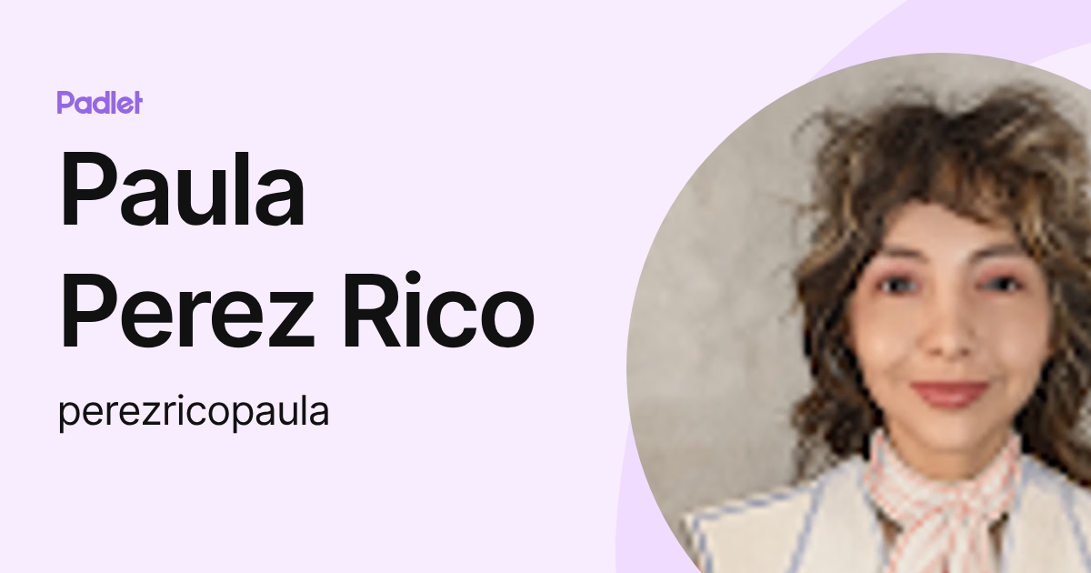 Paula Perez Rico (perezricopaula) profile | Padlet