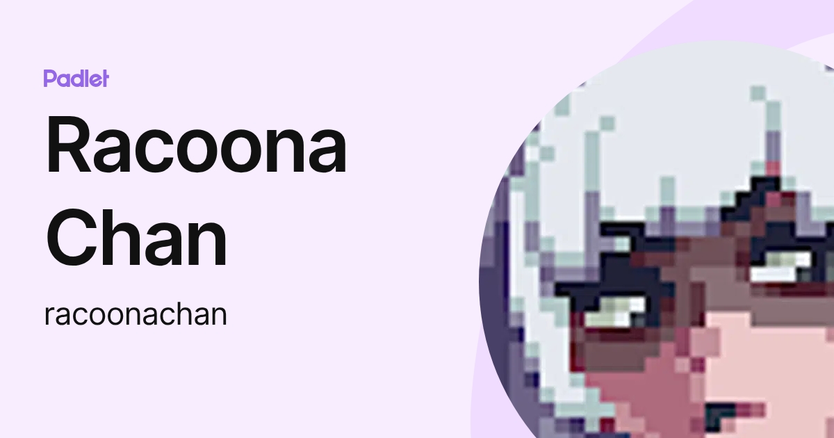 Racoona Chan (racoonachan) profile | Padlet
