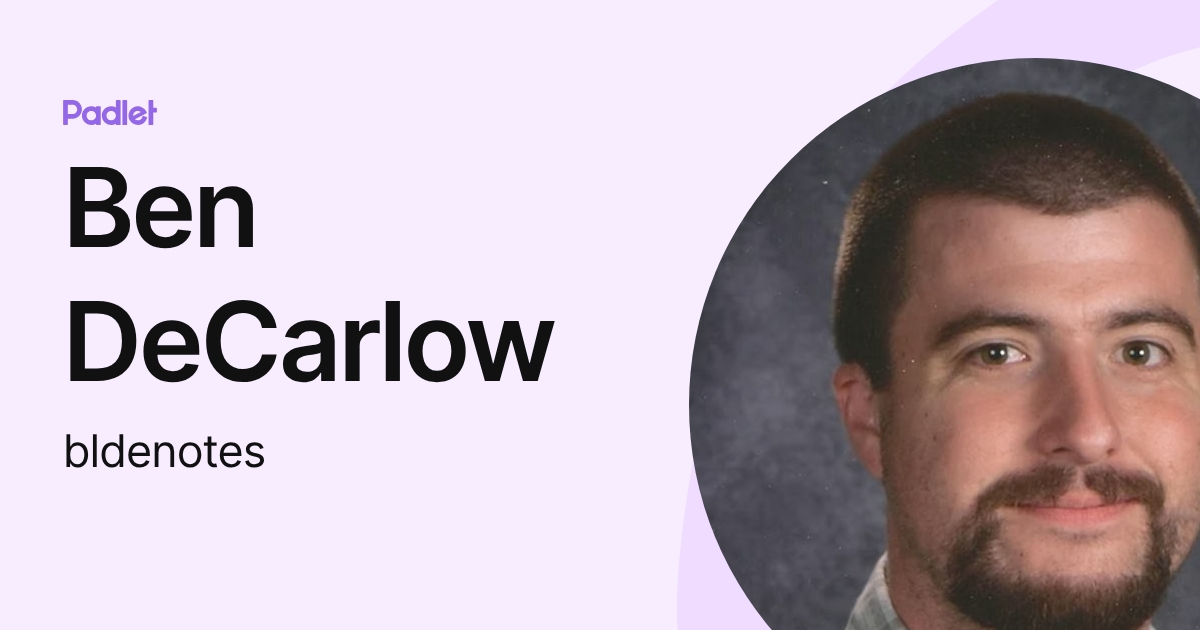 Ben DeCarlow (bldenotes) profile | Padlet