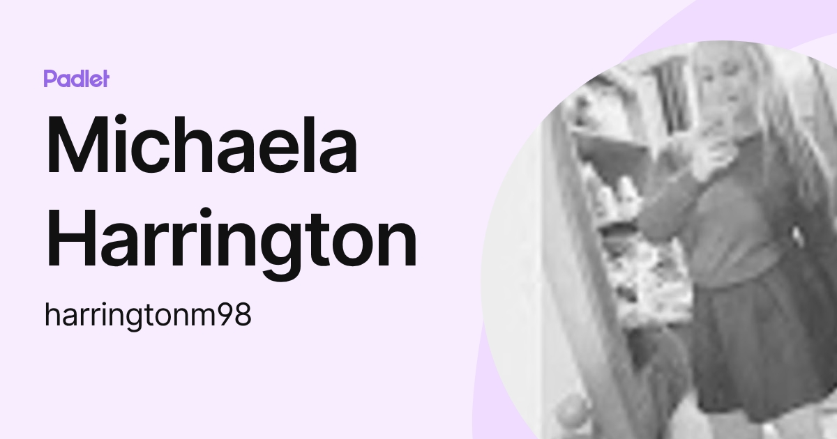 Michaela Harrington (harringtonm98) profile | Padlet