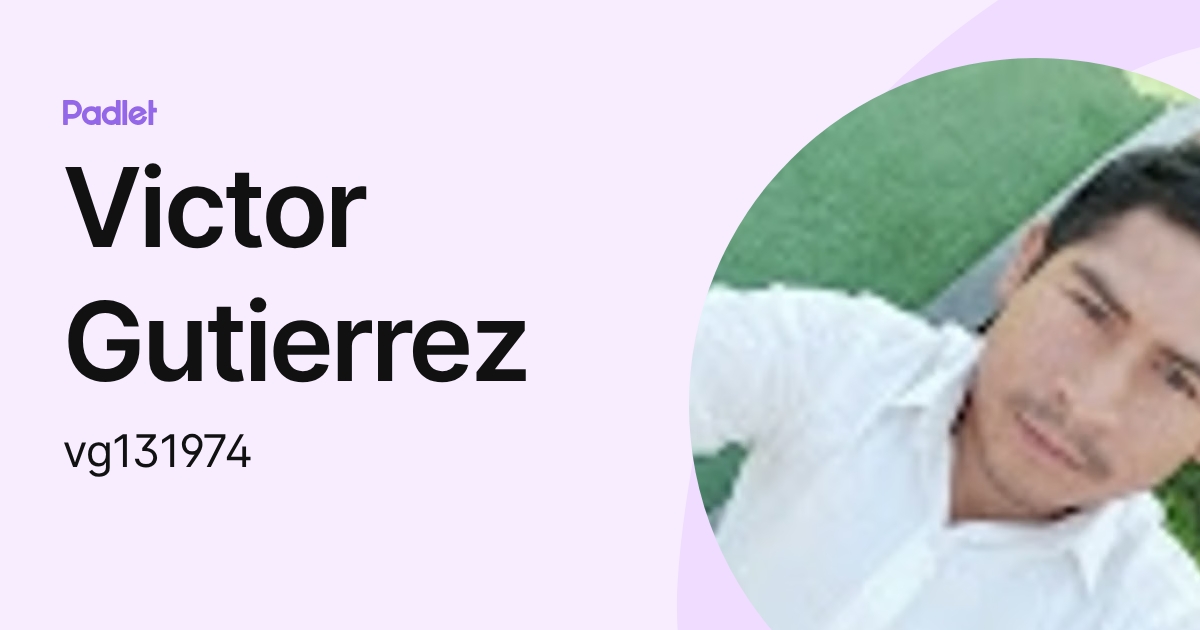 Victor Gutierrez (vg131974) profile | Padlet