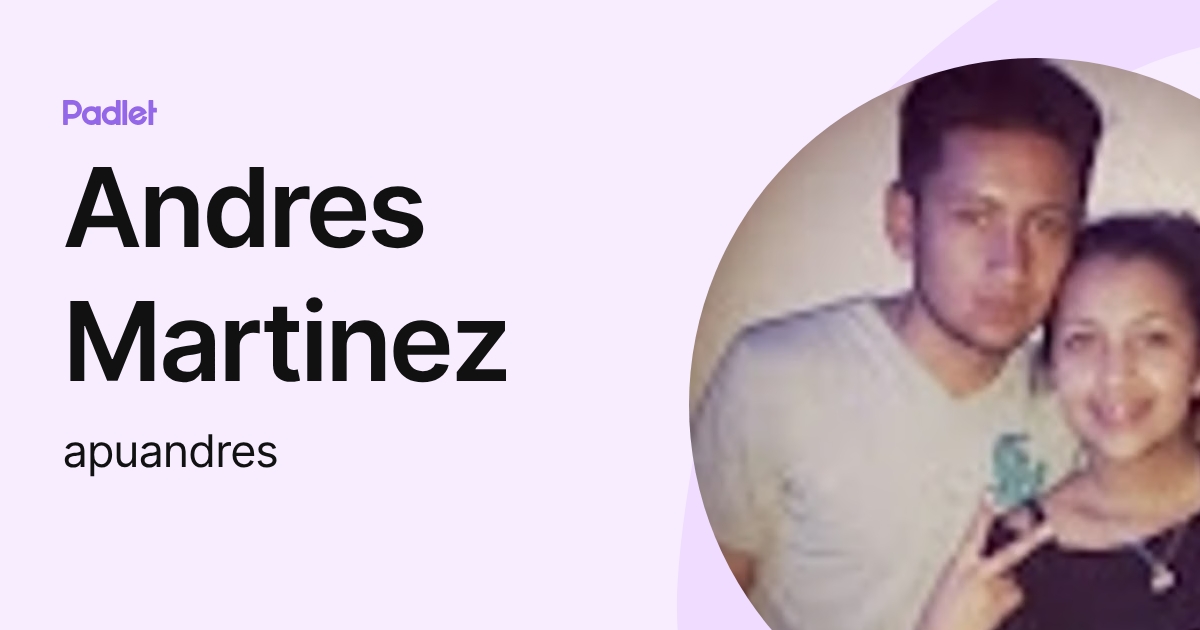 Andres Martinez (apuandres) profile | Padlet