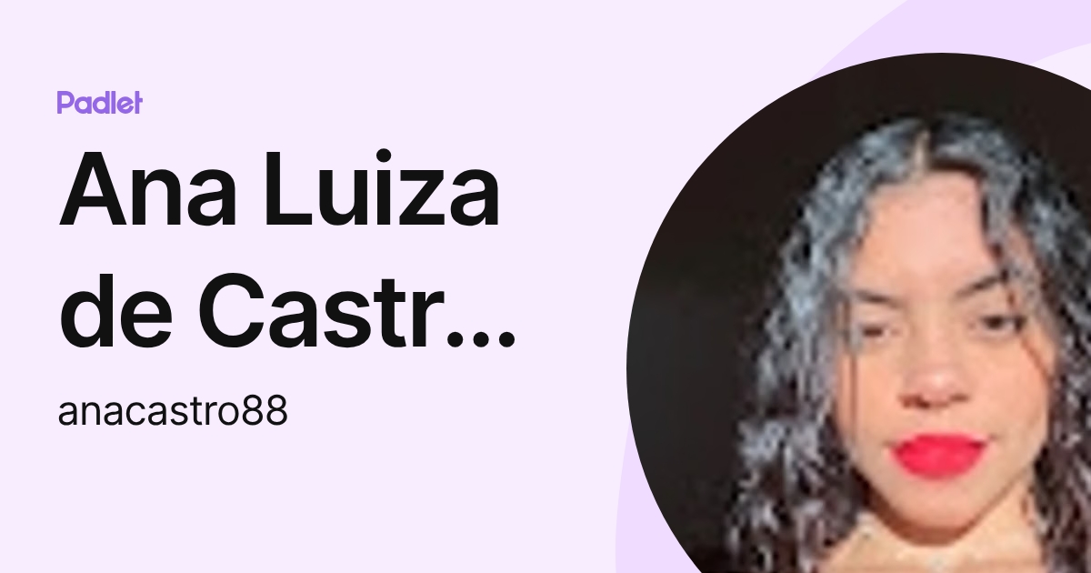 Ana Luiza de Castro de Souza (anacastro88) profile | Padlet