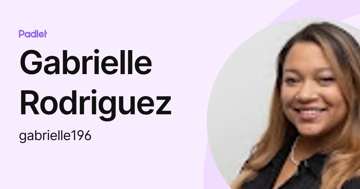 Gabrielle Rodriguez (gabrielle196) profile | Padlet