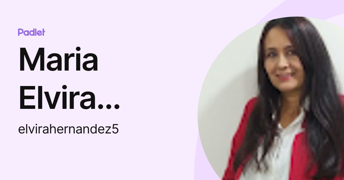 Maria Elvira Hernandez Sanchez (elvirahernandez5) profile | Padlet