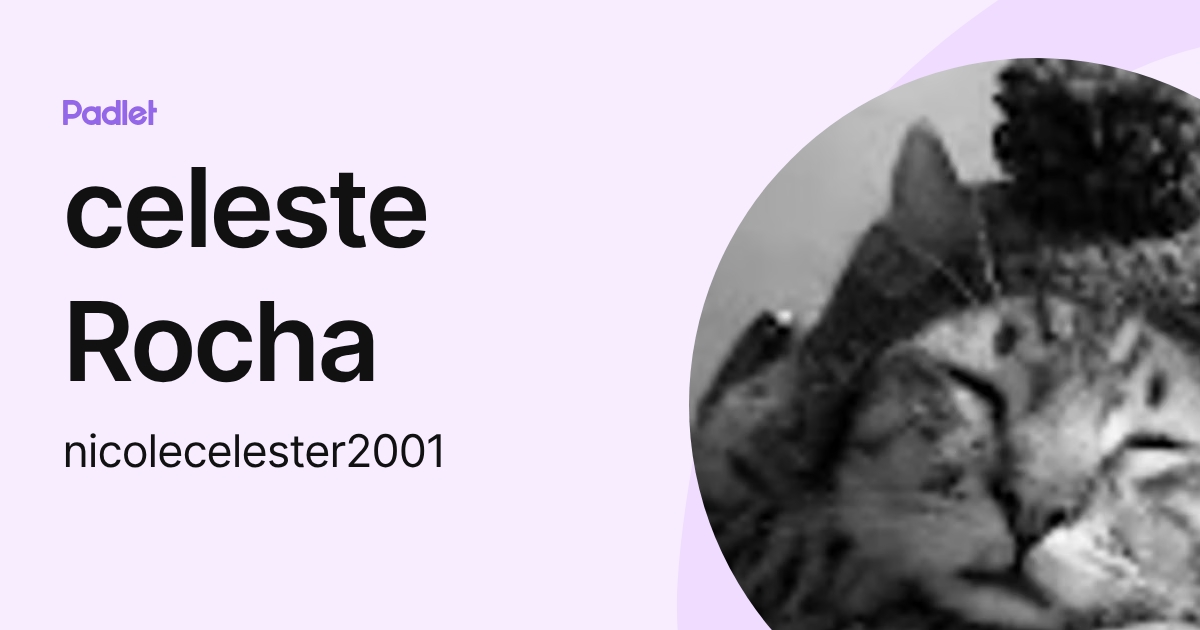 celeste Rocha (nicolecelester2001) profile | Padlet