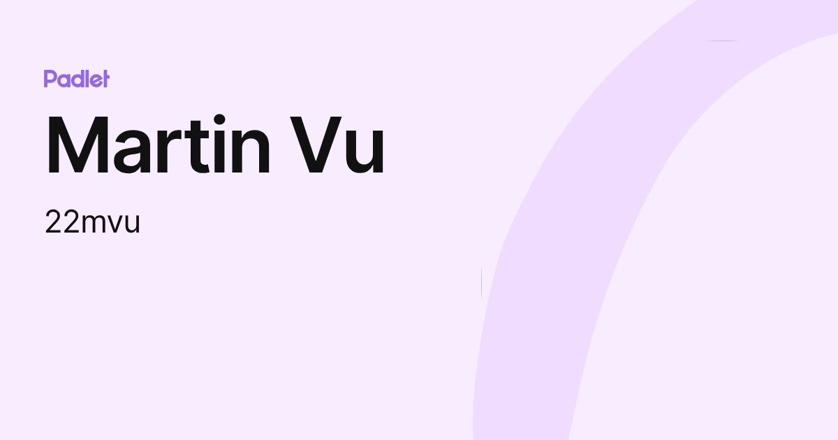 Martin Vu (22mvu) profile | Padlet