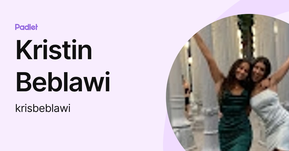 Kristin Beblawi (krisbeblawi) profile | Padlet