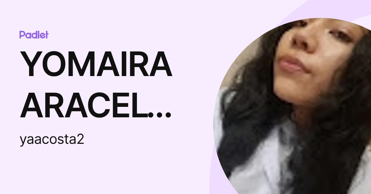 YOMAIRA ARACELY ACOSTA MALDONADO (yaacosta2) profile | Padlet