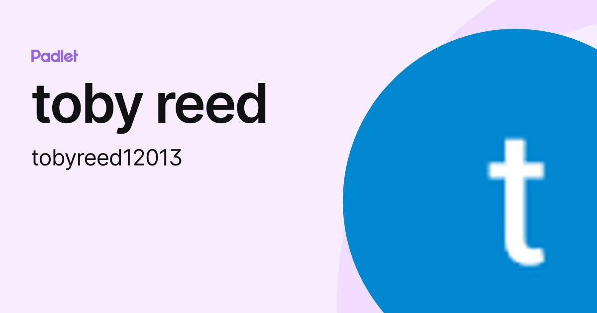 toby reed (tobyreed12013) profile | Padlet