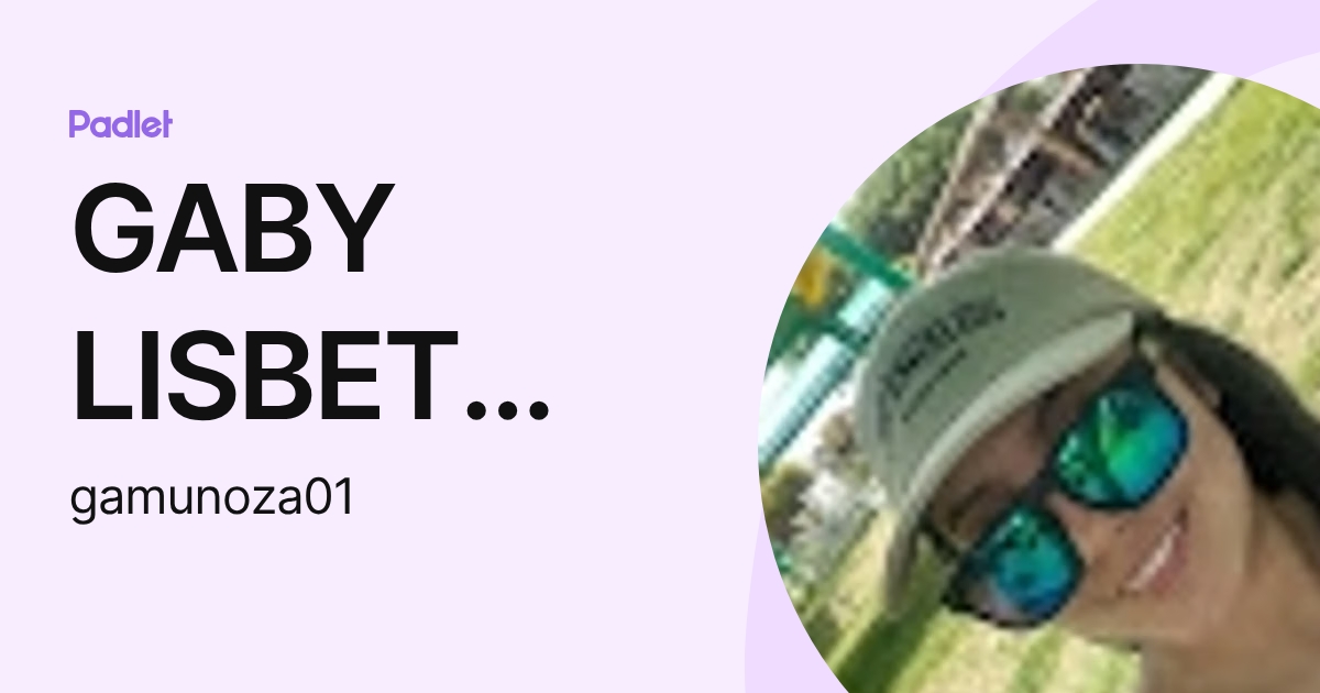 GABY LISBET MUÑOZ ABANTO (gamunoza01) profile | Padlet