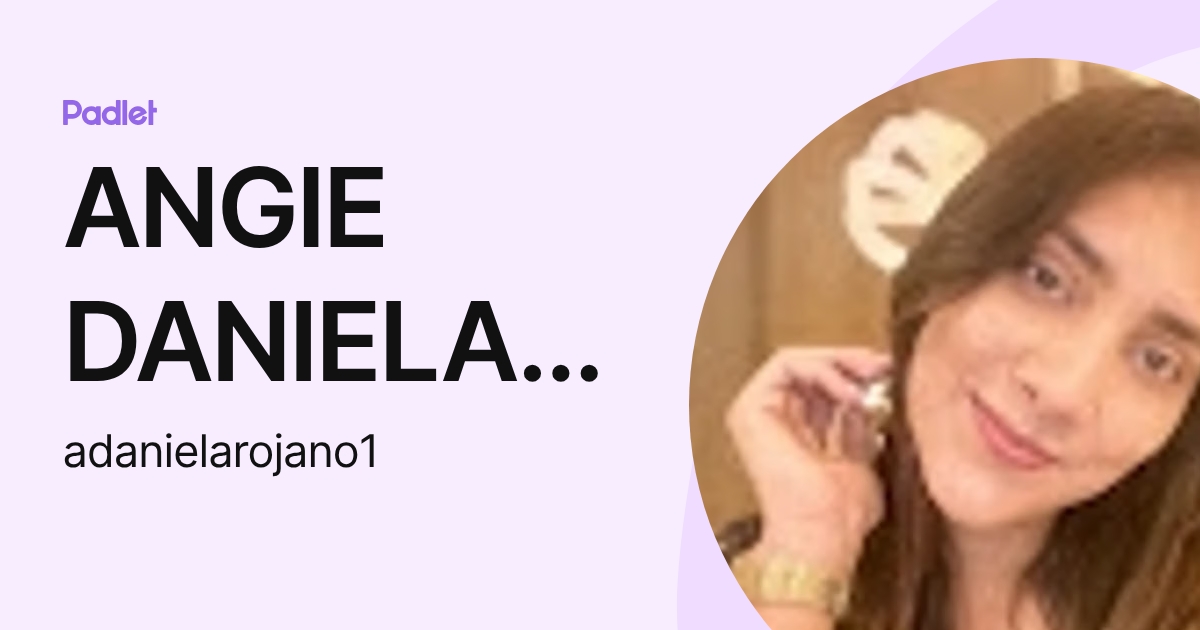 ANGIE DANIELA ROJANO ALVAREZ (adanielarojano1) profile | Padlet