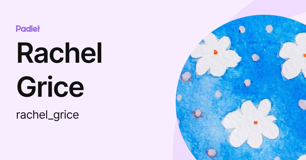 Rachel Grice (rachel_grice) profile | Padlet