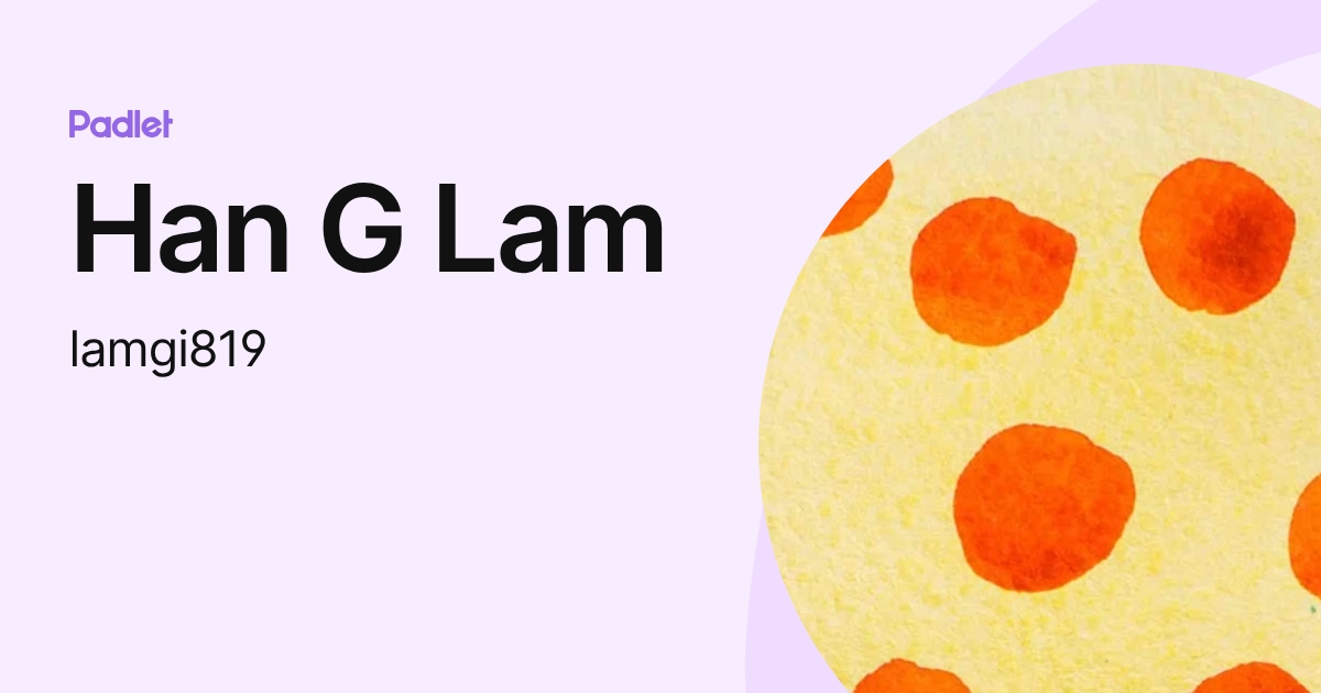 Han G Lam (lamgi819) profile | Padlet