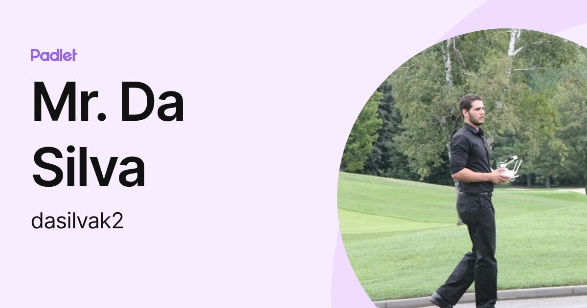 Mr. Da Silva (dasilvak2) profile | Padlet
