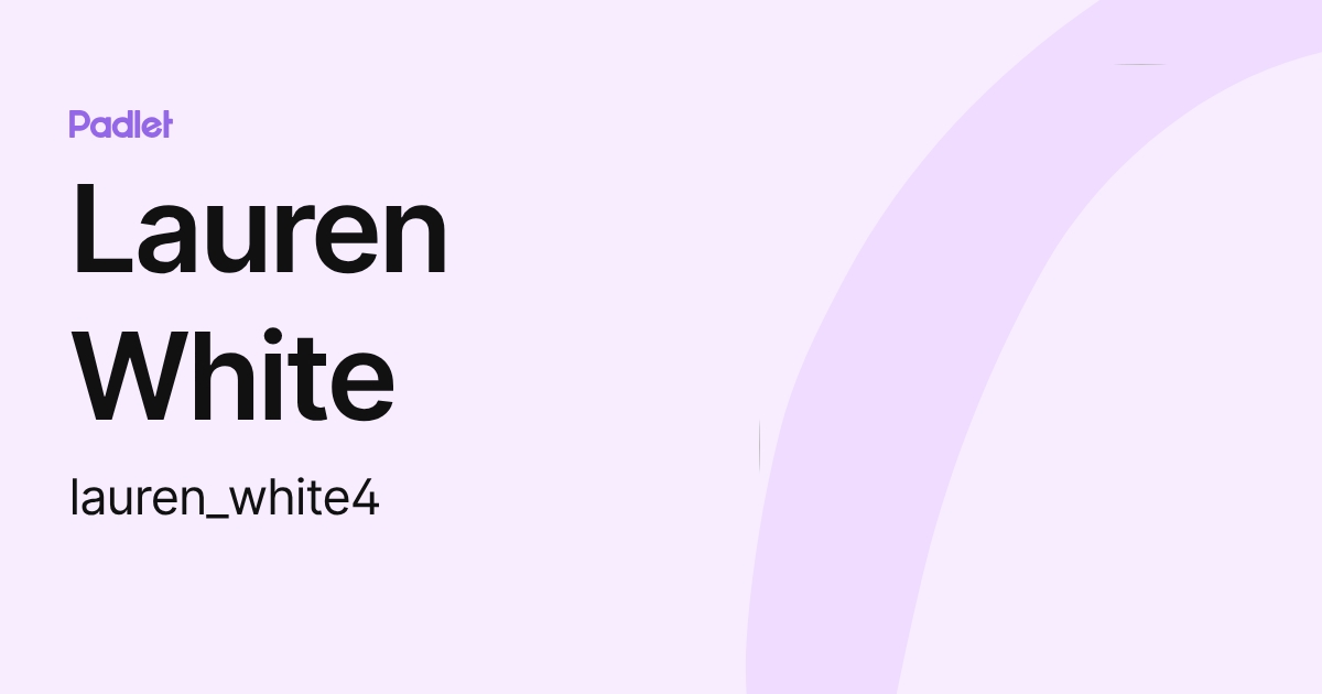 Lauren White (lauren_white4) profile | Padlet