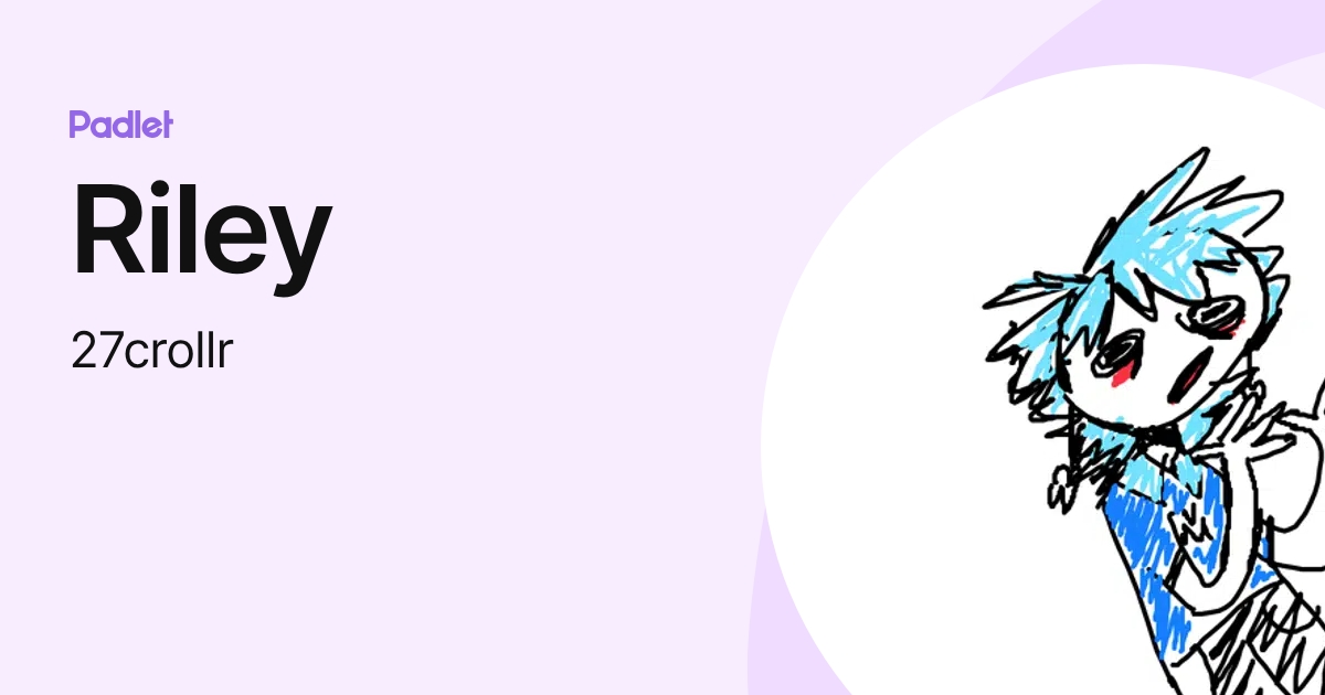 Riley (27crollr) profile | Padlet