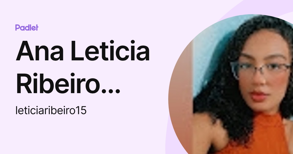 Ana Leticia Ribeiro Vieira (leticiaribeiro15) profile | Padlet