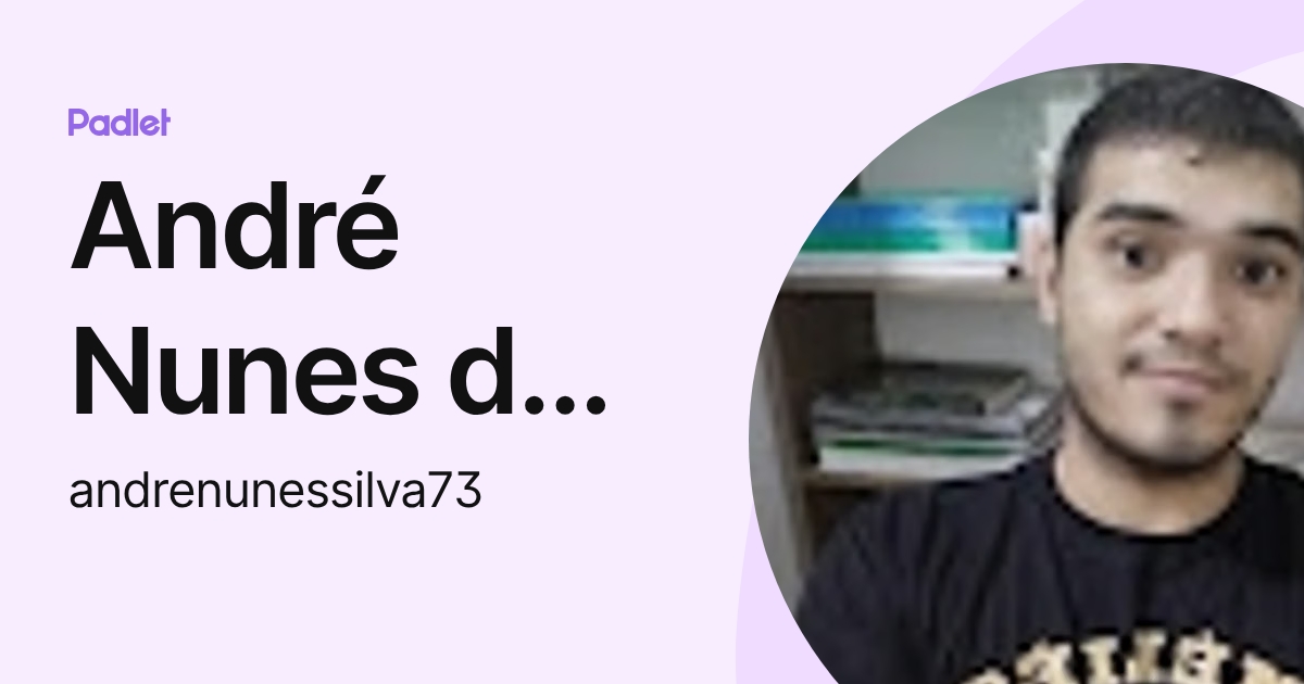 André Nunes da Silva (andrenunessilva73) profile | Padlet