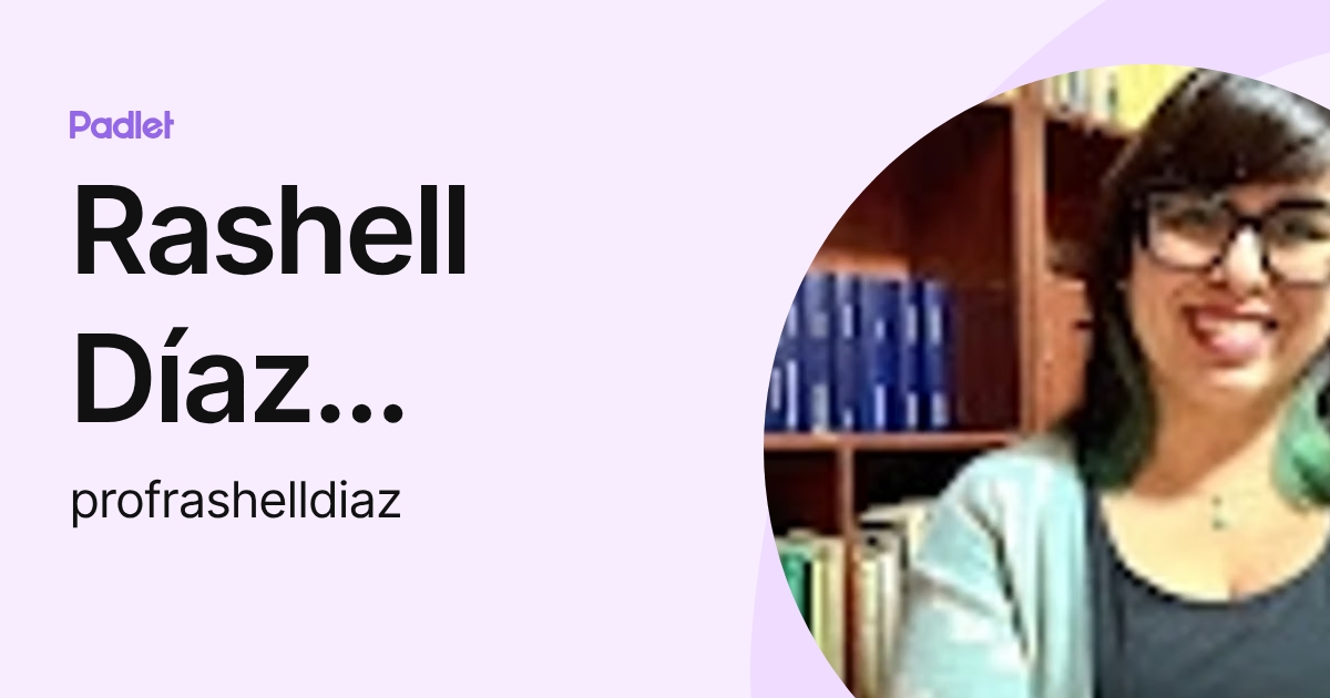 Davie Rashell Rashell Díaz Castillo (profrashelldiaz) profile | Padlet