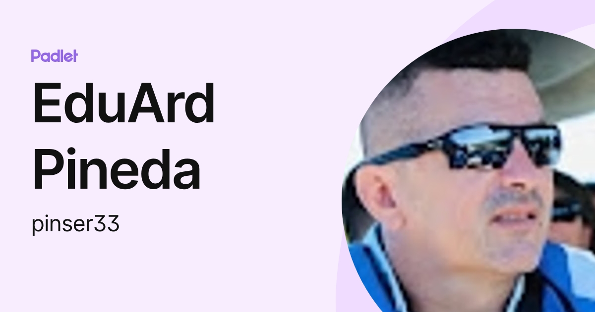 EduArd Pineda (pinser33) perfil | Padlet