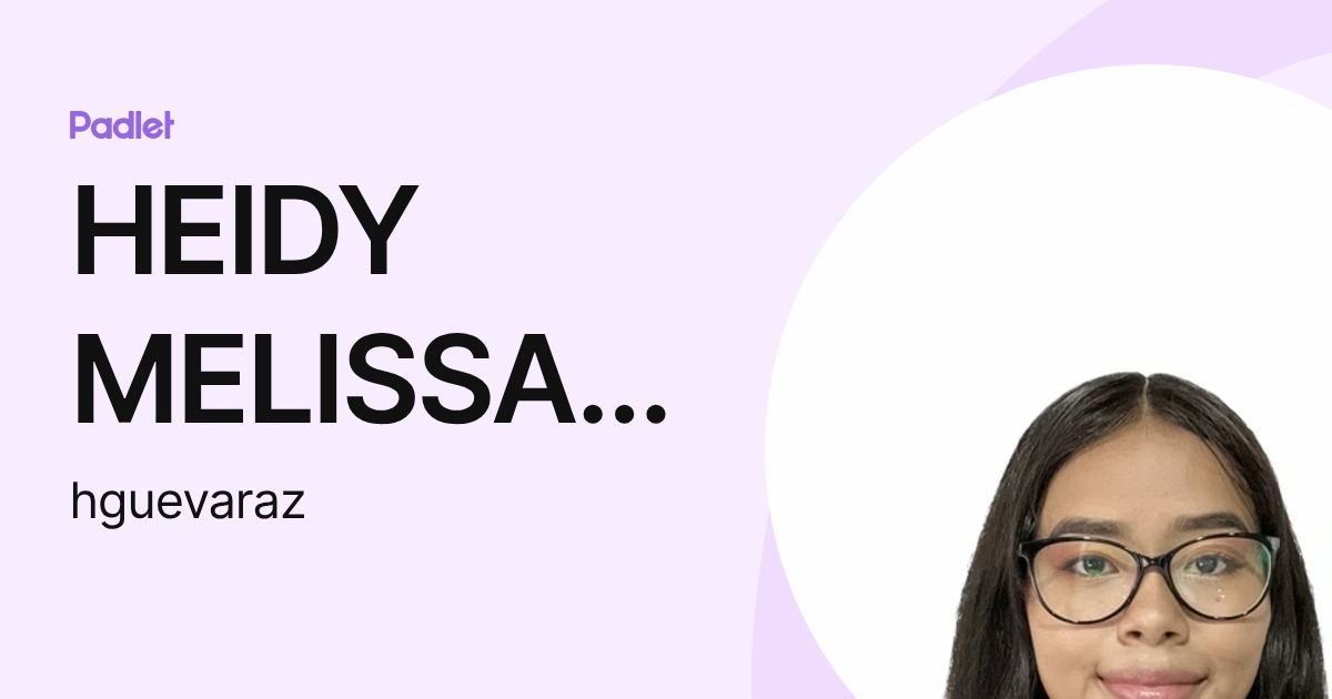 HEIDY MELISSA GUEVARA ZAMBRANO (hguevaraz) profile | Padlet