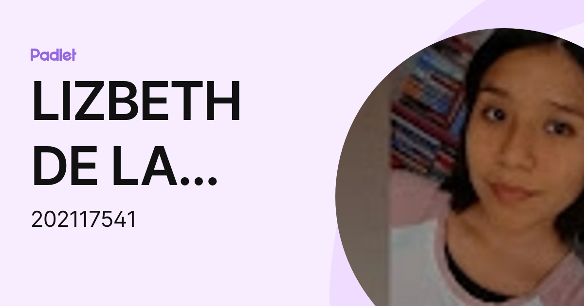LIZBETH DE LA CRUZ RAMOS (202117541) profile | Padlet