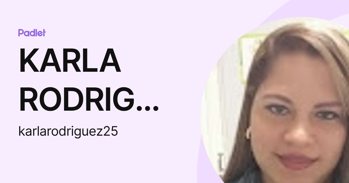 KARLA RODRIGUEZ (karlarodriguez25) profile | Padlet