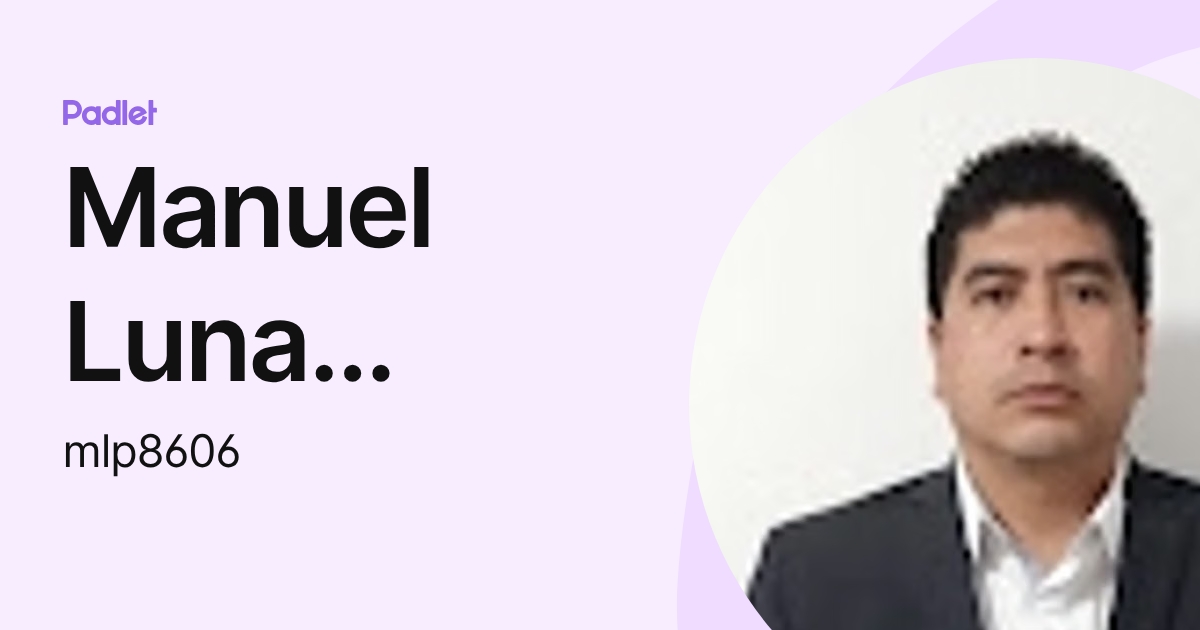 Manuel Luna Picazo (mlp8606) profile | Padlet